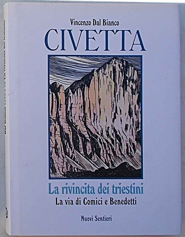 Civetta. La rivincita dei triestini. La via di Comici e …