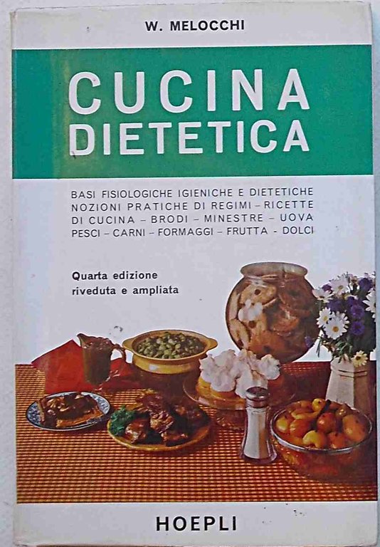 Cucina dietetica. Basi fisiologiche-alimenti- regimi-ricette.