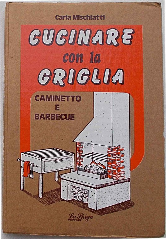 Cucinare con la griglia. Caminetto e barbecue.