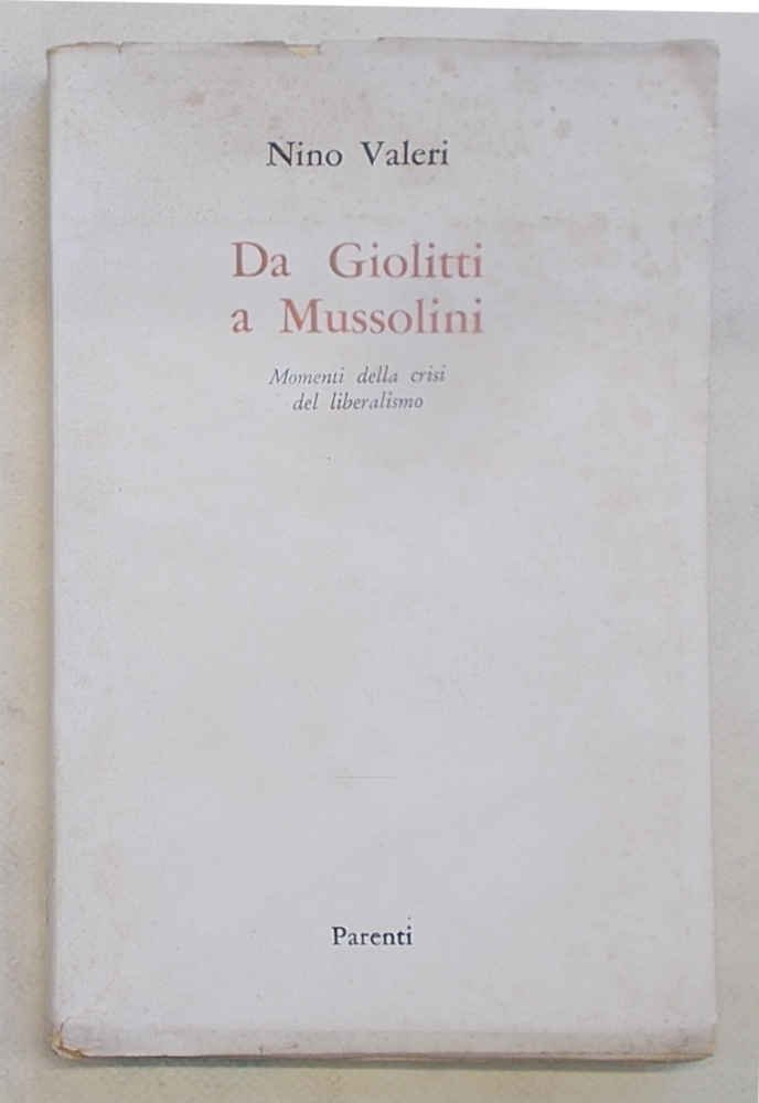 Da Giolitti a Mussolini. Momenti della crisi del Liberalismo.