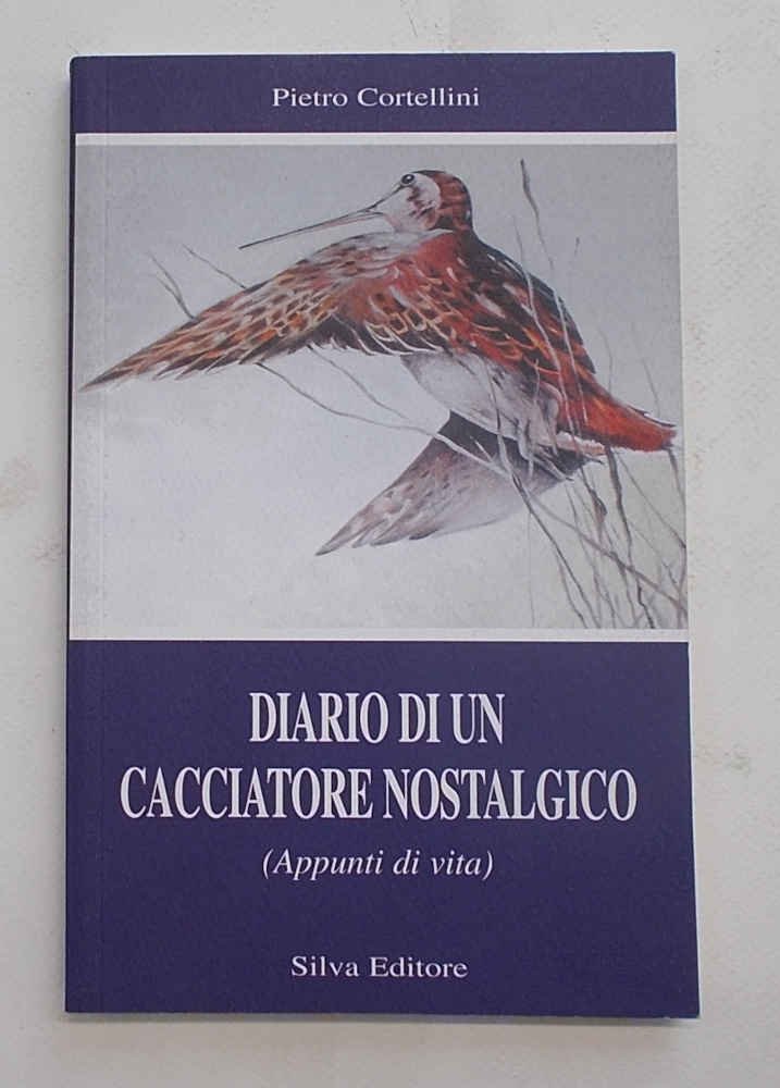 Diario di un cacciatore nostalgico. (Appunti di vita)