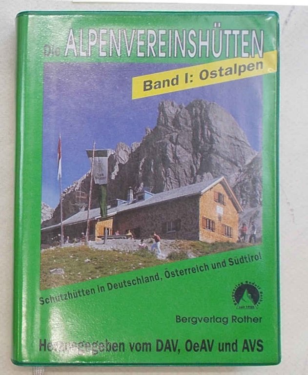 Die Alpenvereinshutten. Band I: Ostalpen. Schutzhutten in Deutschland, Osterreich und …