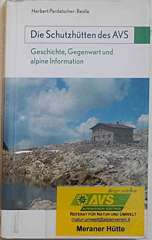 Die Schutzhutten des AVS. Geschichte, Gegenwart und alpine Information.