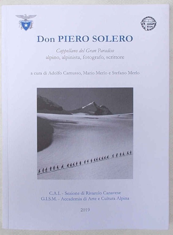 Don Piero Solero, Cappellano del Gran Paradiso, alpino, alpinista, fotografo, …
