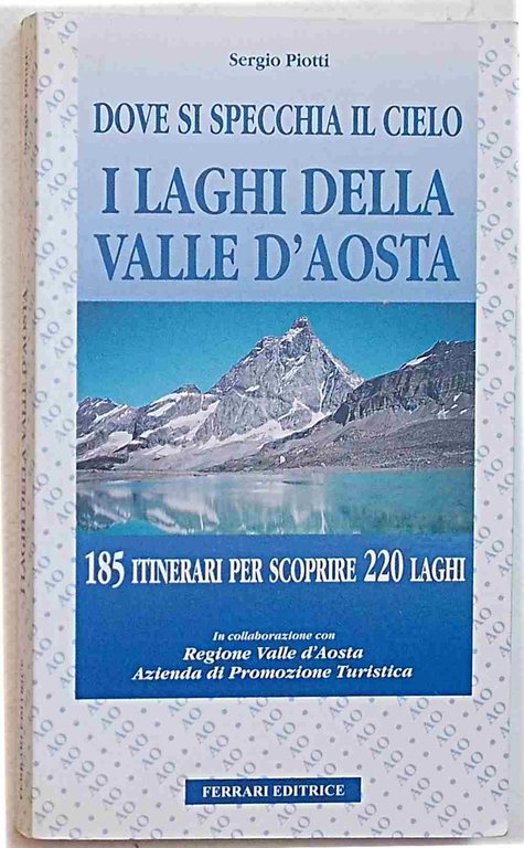 Dove si specchia il cielo. I laghi della Valle d'Aosta. …