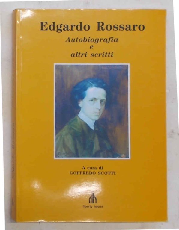Edgardo Rossaro. Autobiografia e altri scritti.