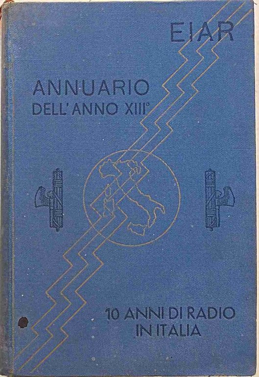 EIAR. Annuario dell'anno XIII. Dieci anni di radio in Italia.