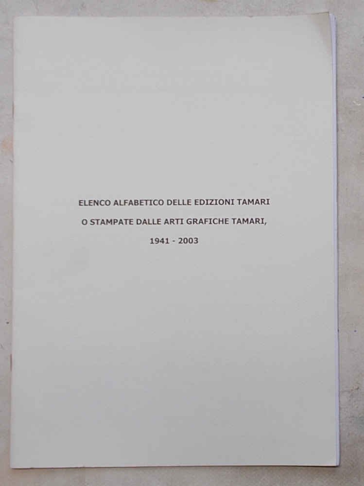 Elenco alfabetico delle Edizioni Tamari o stampate dalle Arti Grafiche …