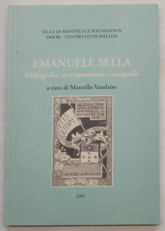 Emanuele Sella. Bibliografia, corrispondenza, iconografia.