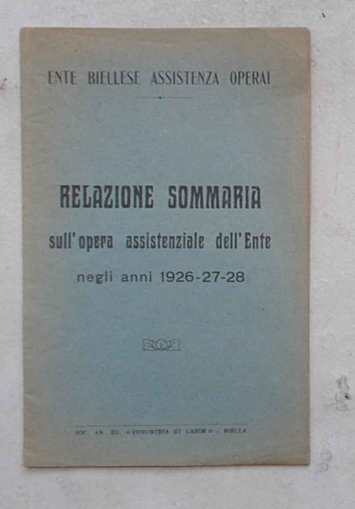 Ente Biellese Assistenza Operai. Relazione sommaria sull'opera assistenziale dell'Ente negli …