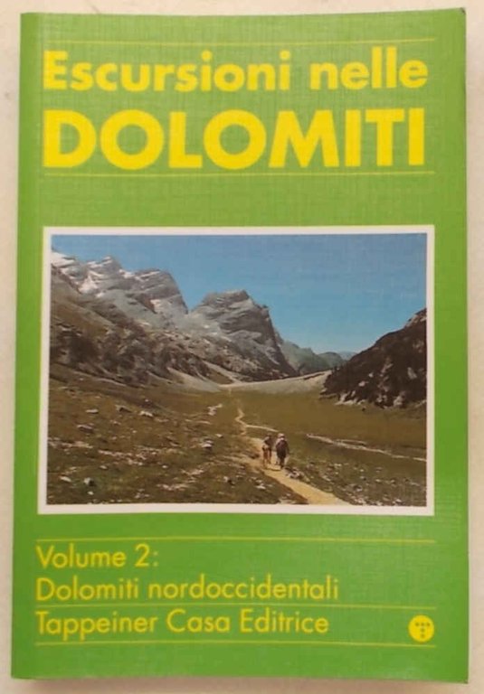 Escursioni nelle Dolomiti. Vol. 2. Dolomiti nordoccidentali. Paesi, rifugi, valichi, …