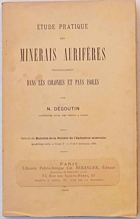 Etude pratique des Minerais Aurifères principalement dans les colonies et …