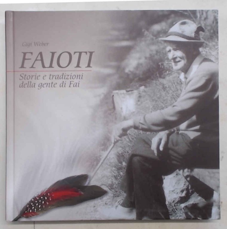 Faioti. Storie e tradizioni della gente di Fai.