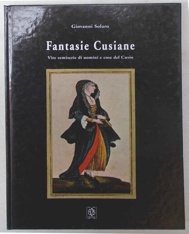 Fantasie cusiane. Vite semiserie di uomini e cose del Cusio.