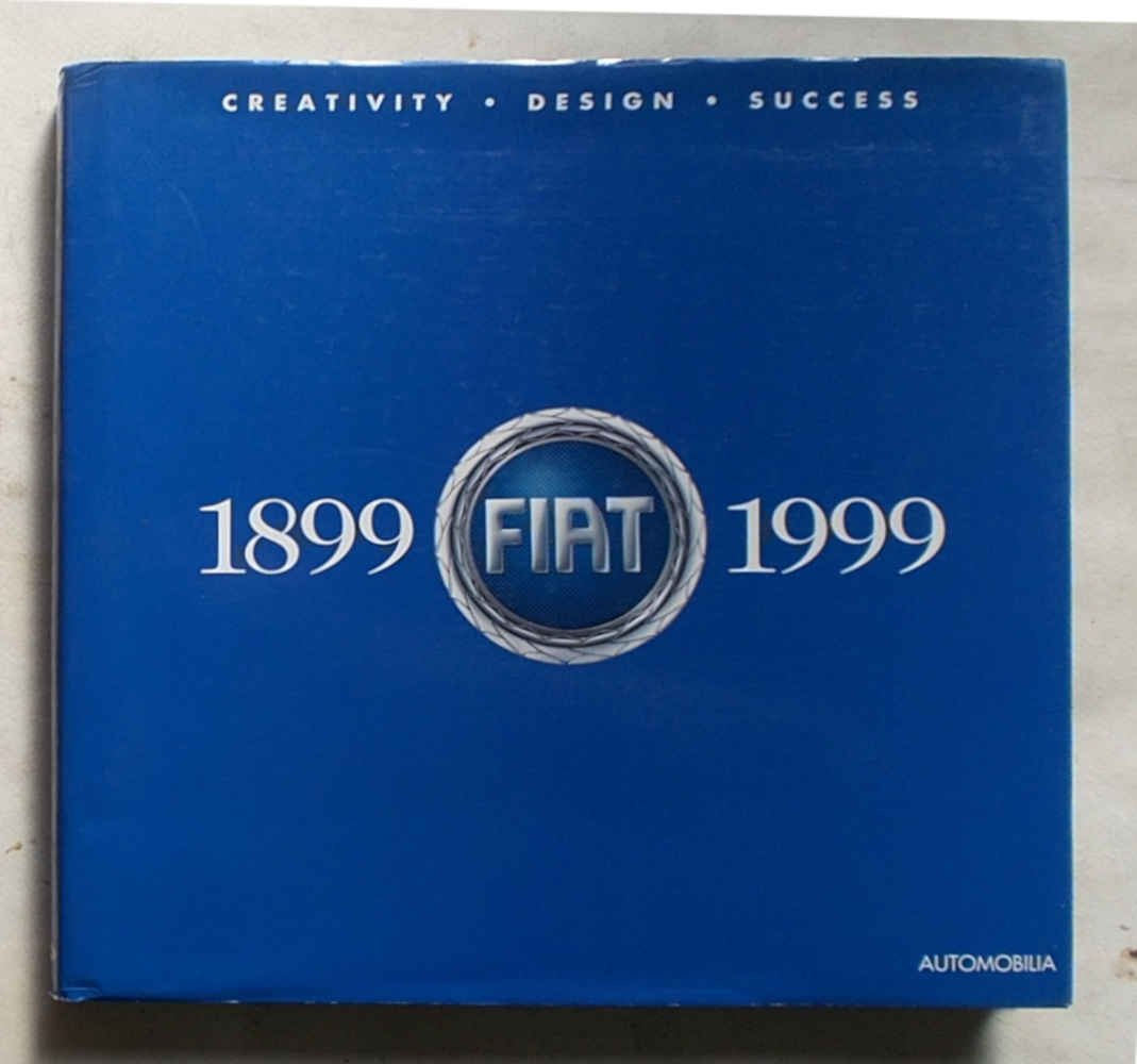 Fiat 1899-1999. Creativity - Design - Success.