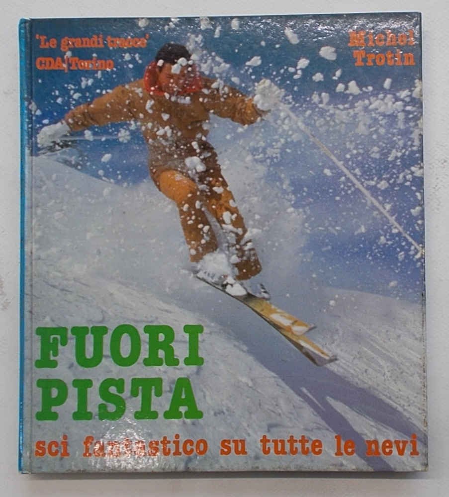 Fuori pista. Sci fantastico su tutte le nevi. Le grandi …