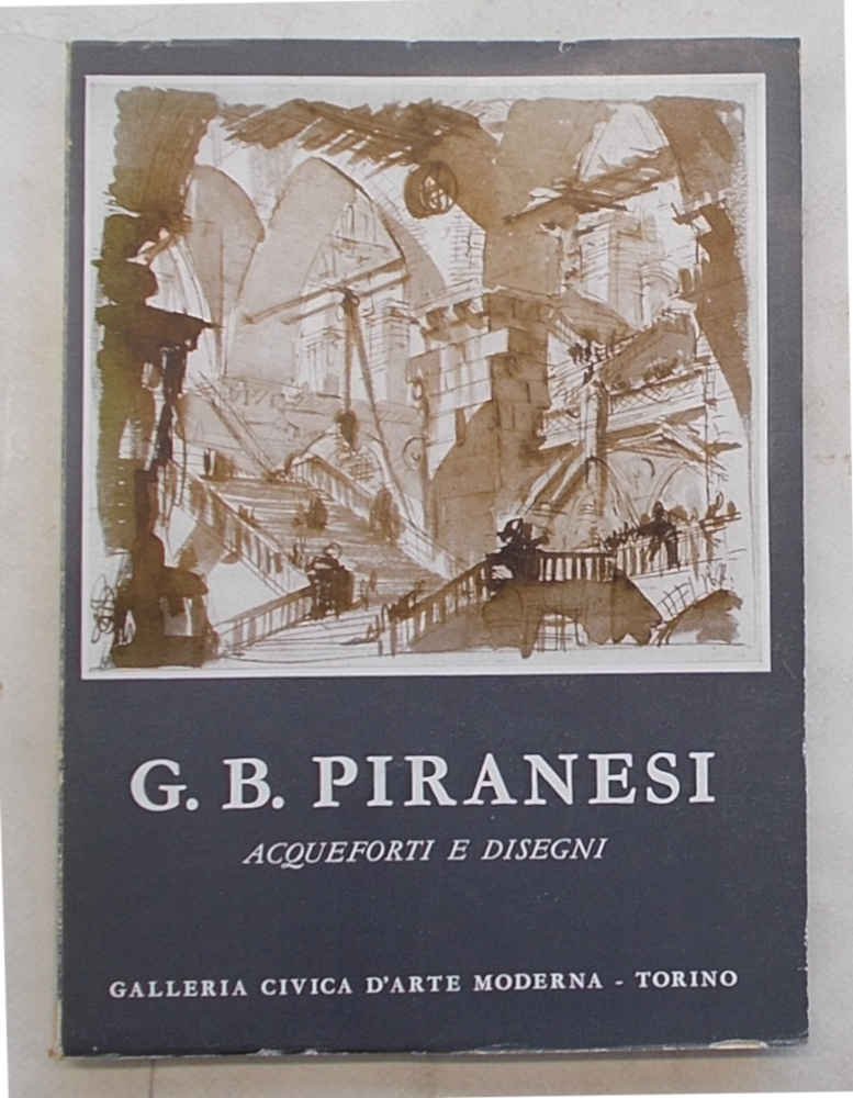 G.B. Piranesi. Acqueforti e disegni.