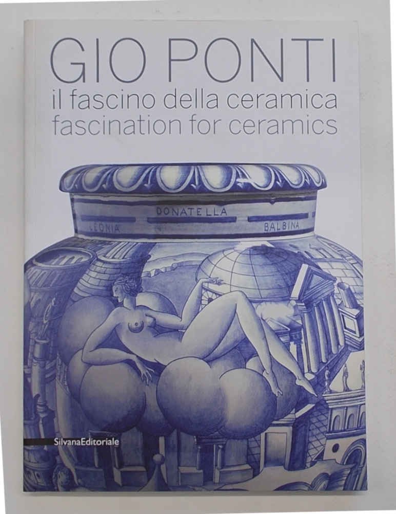 Giò Ponti. Il fascino della ceramica. Fascination for ceramics.