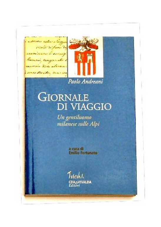 Giornale di viaggio. Un gentiluomo milanese sulle Alpi.
