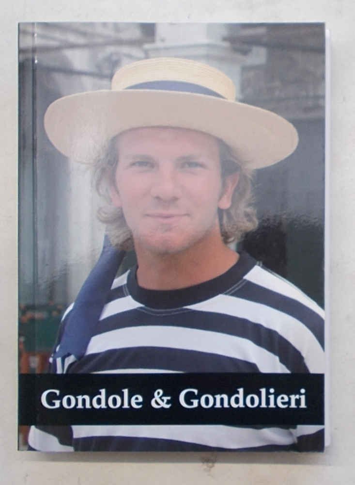 Gondole & gondolieri. Breve introduzione al mondo della gondola e …