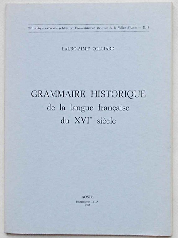 Grammaire historique de la langue francaise du XVIe siècle.