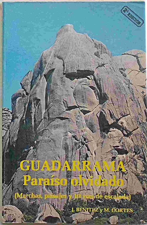 Guadarrama. Paraìso olvidado. (Marchas, paisajes y 10 vias de escalada).