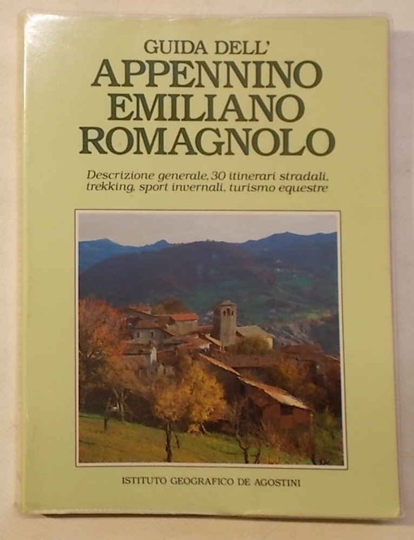 Guida dell'Appennino Emiliano Romagnolo. Descrizione generale, 30 itinerari stradali, trekking, …