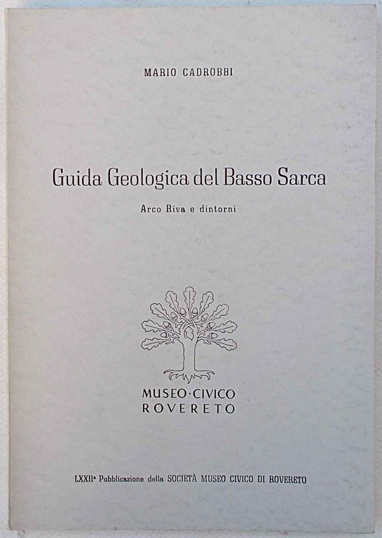 Guida geologica del Basso Sarca. Arco Riva e dintorni.