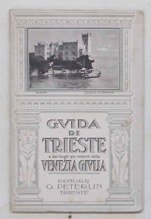 Guida illustrata di Trieste e dei luoghi più notevoli della …