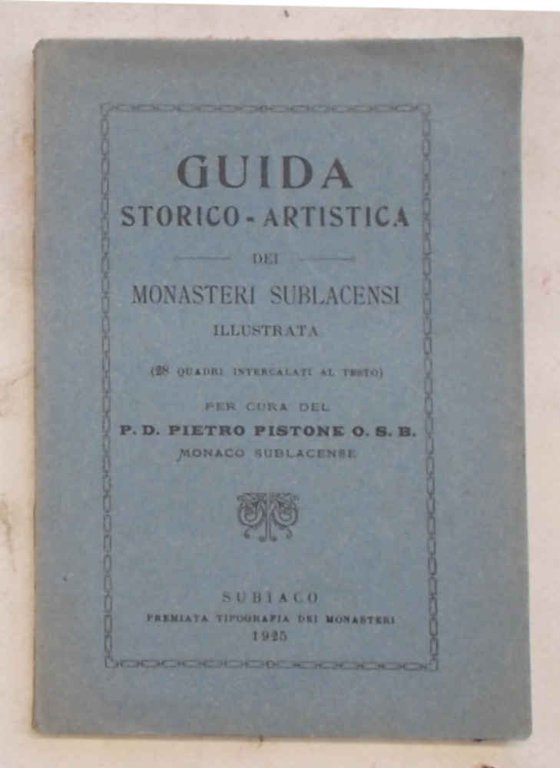 Guida storico-artistica dei Monasteri Sublacensi illustrata.