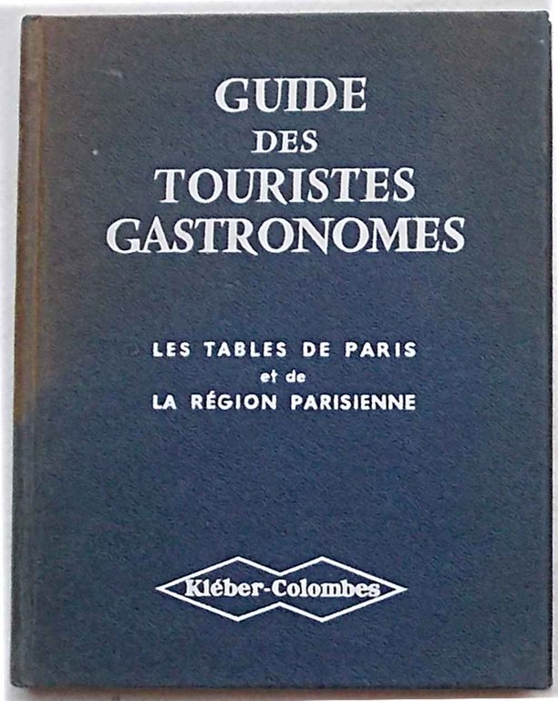 Guide des touristes gastronomes. 500 restaurants de Paris et les …