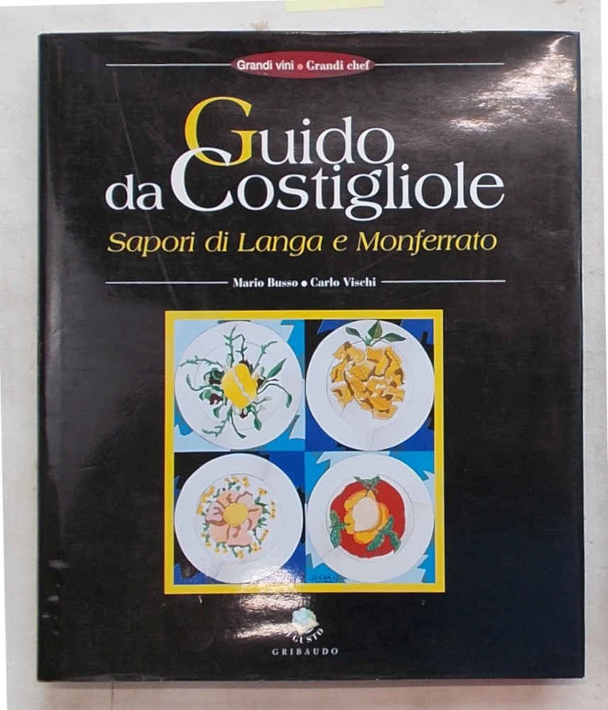 Guido da Costigliole. Sapori di Langa e Monferrato.