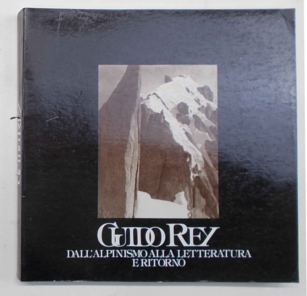 Guido Rey. Dall'alpinismo alla letteratura e ritorno.