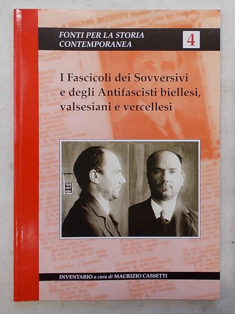 I fascicoli dei sovversivi e degli antifascisti biellesi, valsesiani e …