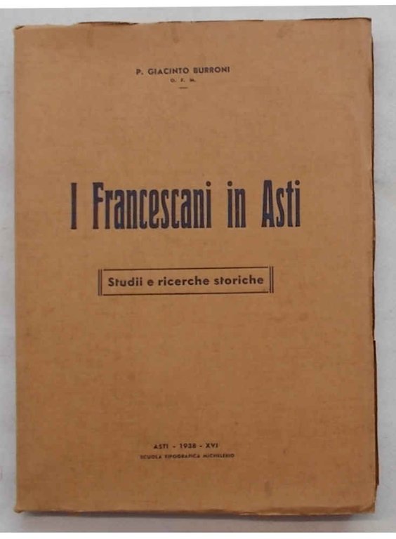 I Francescani in Asti. Studii e ricerche storiche.