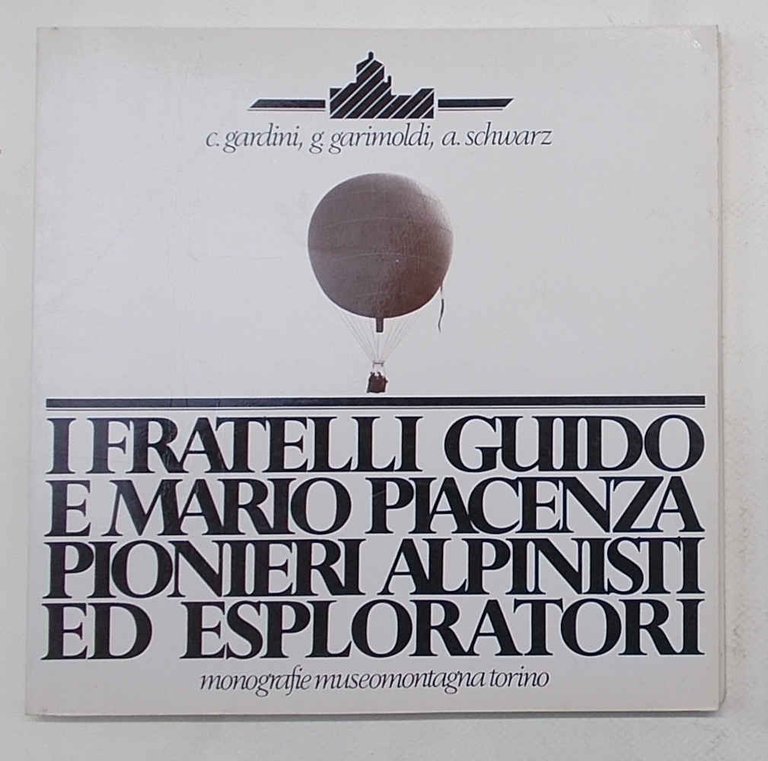 I fratelli Guido e Mario Piacenza pionieri alpinisti ed esploratori.