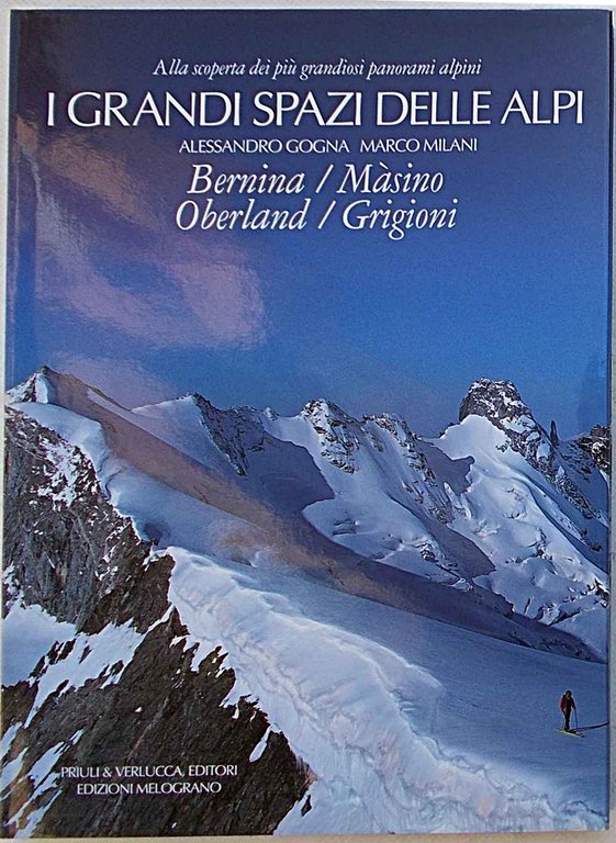 I grandi spazi delle Alpi. 4. Bernina/Masino/Oberland/Grigioni.