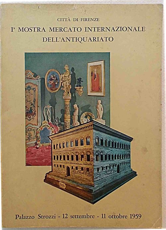 I^ Mostra Mercato Internazionale dell'Antiquariato. Palazzo Strozzi 12 Settembre - …