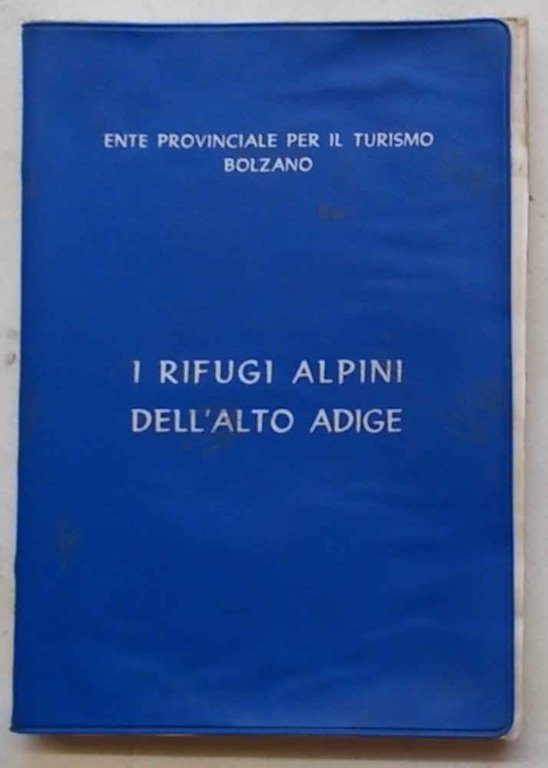 I rifugi alpini dell'Alto Adige.