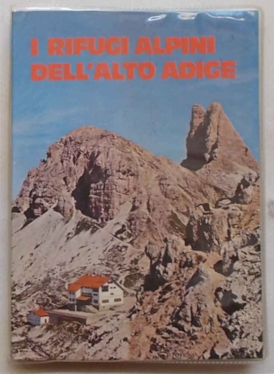 I rifugi alpini dell'Alto Adige.