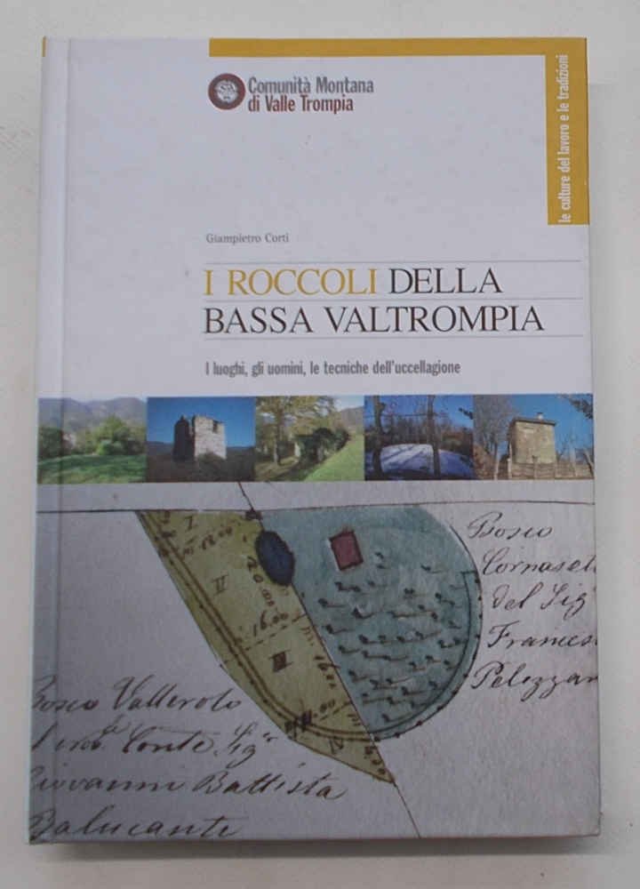 I roccoli della Bassa Valtrompia. I luoghi, gli uomini, le …