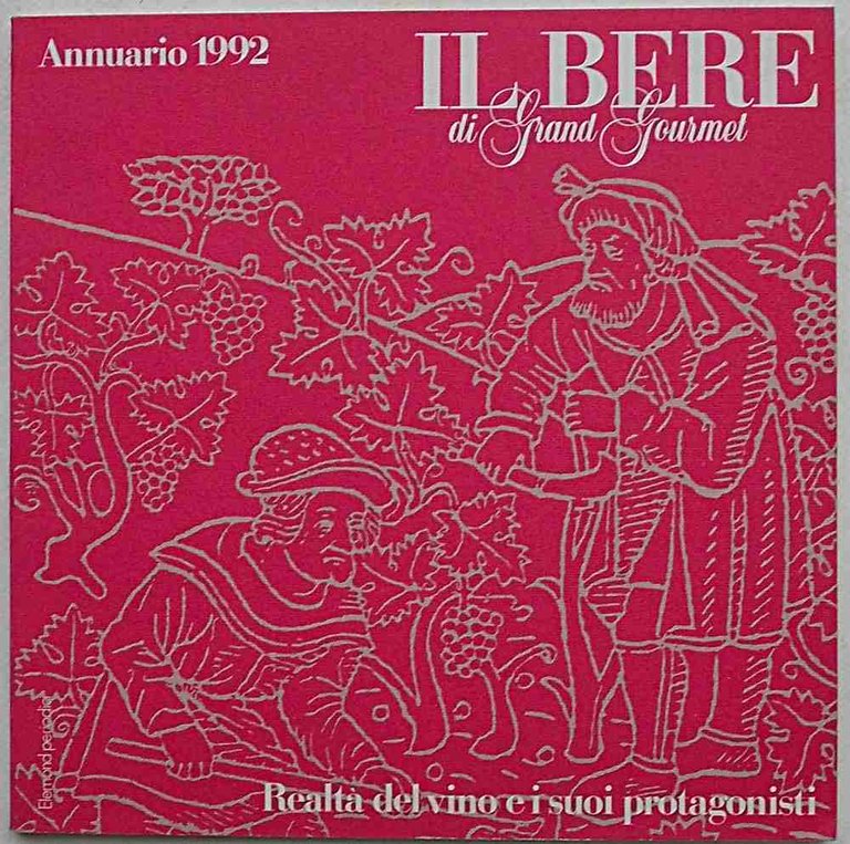Il bere di Grand Gourmet. Annuario 1992. Realtà del vino …
