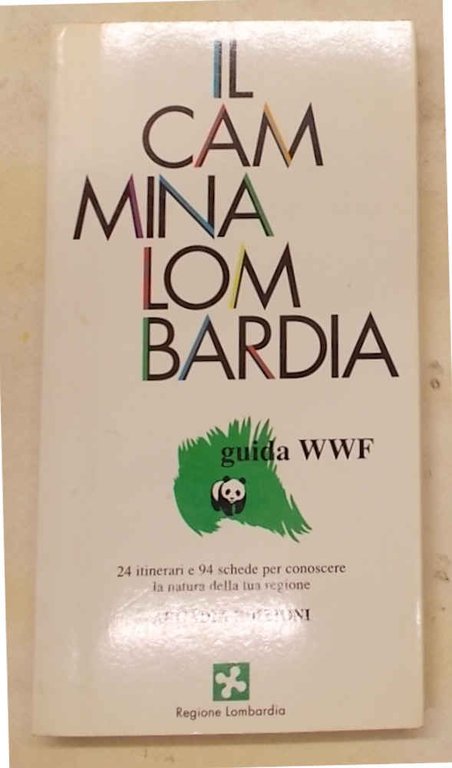 Il camminalombardia. Guida WWF.