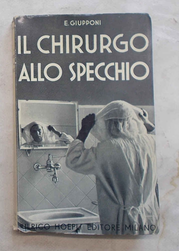 Il chirurgo allo specchio. Riflessioni e ricordi di vita ospedaliera.