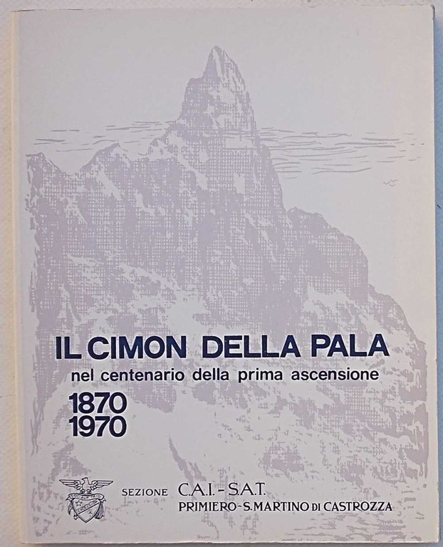 Il Cimon della Pala nel centenario della prima ascensione. 1870 …