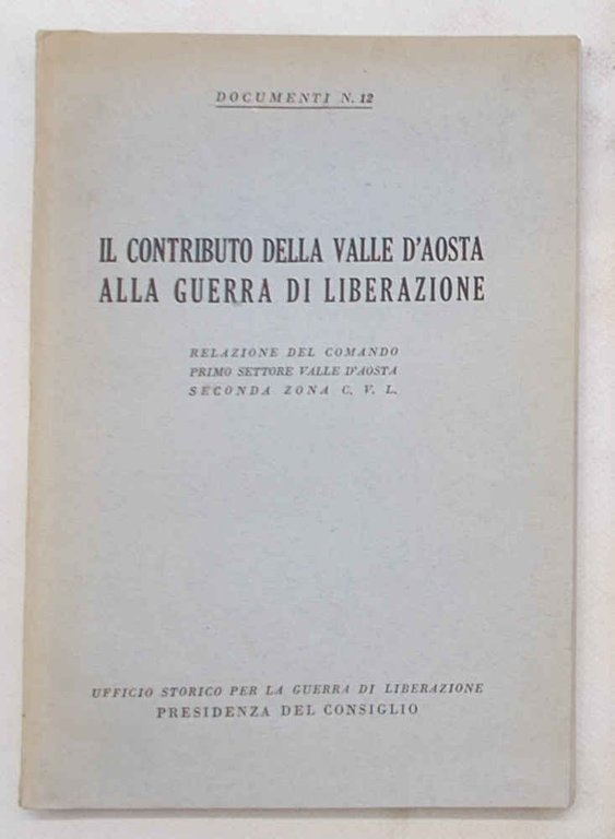 Il contributo della Valle d'Aosta alla Guerra di Liberazione. Relazione …