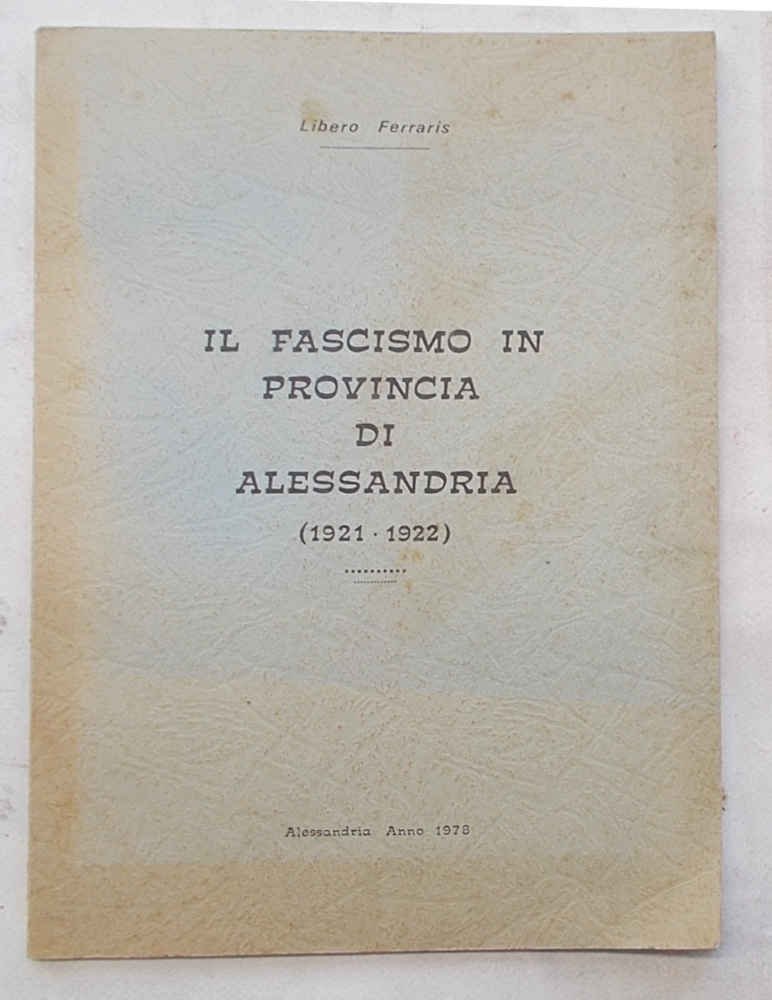 Il fascismo in provincia di Alessandria (1921-1922).