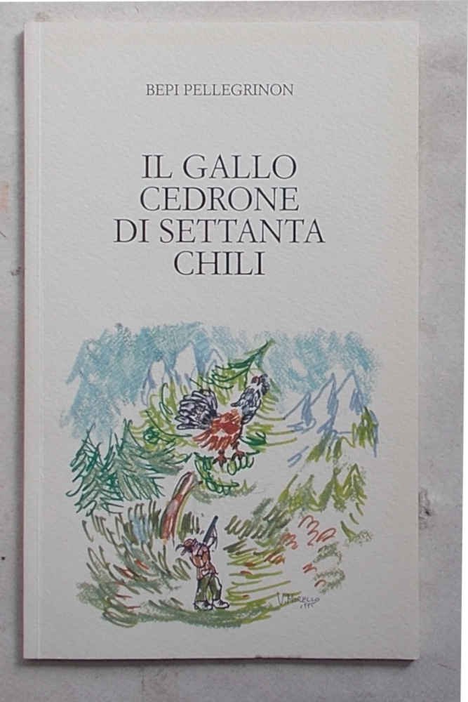 Il gallo cedrone di settanta chili e altre storie. Lettera …