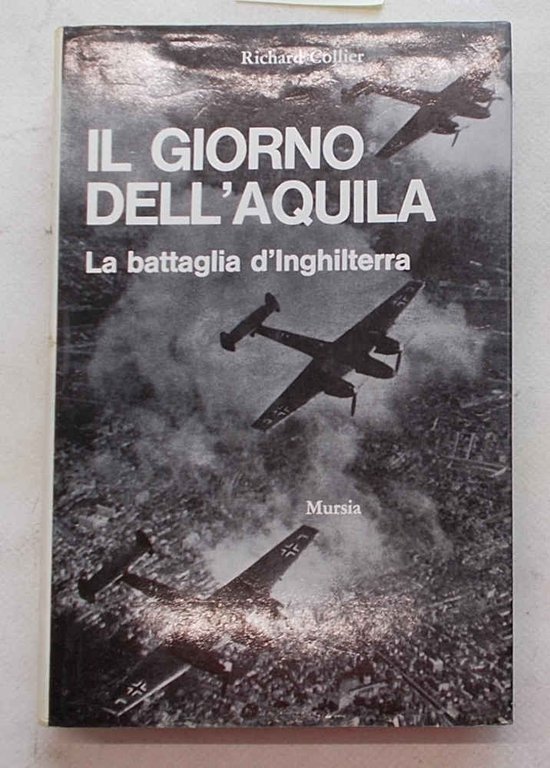 Il giorno dell'aquila. (La battaglia d'Inghilterra).