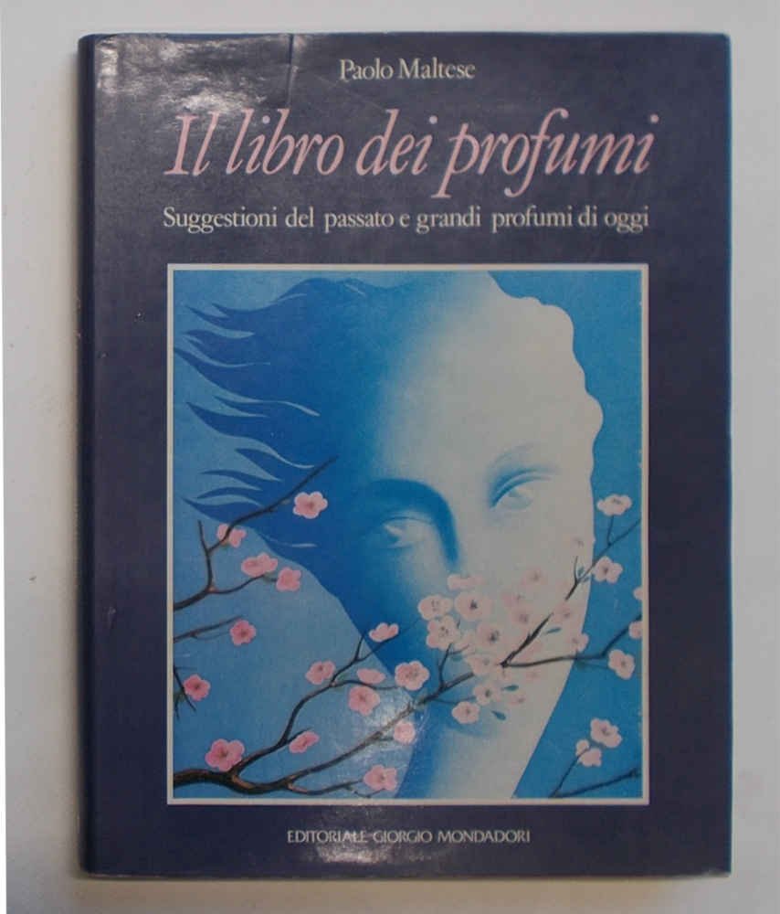 Il libro dei profumi. Suggestioni del passato e grandi profumi …